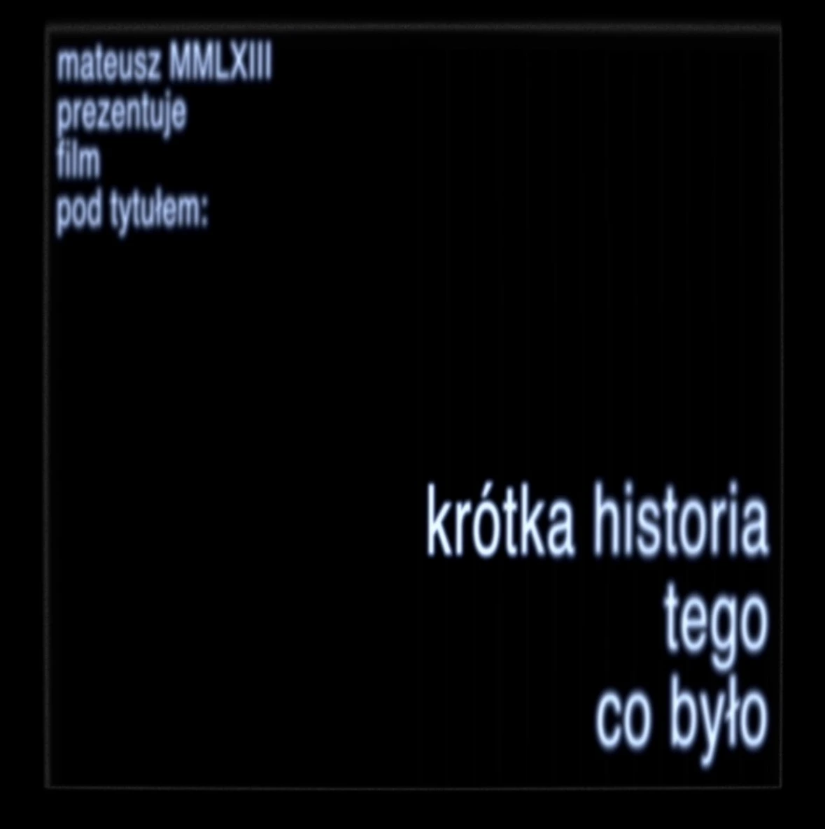 Krótka historia tego co było